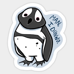 Man, I Dunno - Penguin Sticker